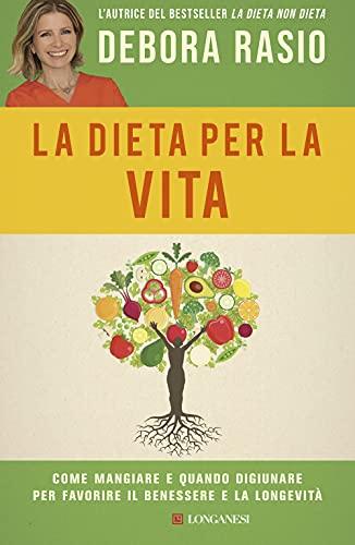 La dieta per la vita. Come mangiare e quando digiunare per favorire il benessere e la longevità (Nuovo Cammeo)