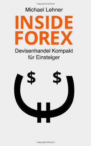 Inside Forex: Devisenhandel Kompakt für Einsteiger