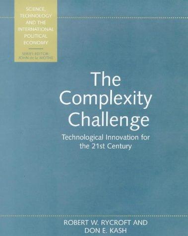 The Complexity Challenge: Technological Innovation for the 21st Century (Science, Technology, and the International Political Economy Series)