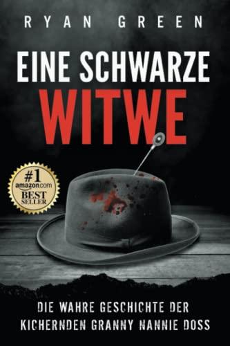 Eine Schwarze Witwe: Die wahre Geschichte der kichernden Granny Nannie Doss (Wahres Verbrechen)