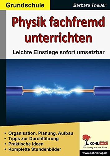 Physik fachfremd unterrichten / Grundschule: Leichte Einstiege sofort umsetzbar