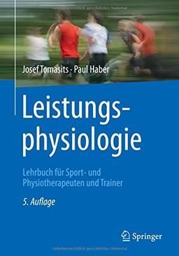 Leistungsphysiologie: Lehrbuch für Sport- und Physiotherapeuten und Trainer