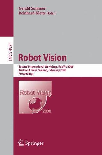 Robot Vision: Second International Workshop, RobVis 2008, Auckland, New Zealand, February 18-20, 2008, Proceedings (Lecture Notes in Computer Science)