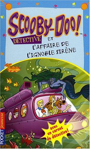 Scooby-Doo détective. Scooby-Doo et l'affaire de l'ignoble sirène