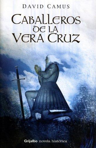 Caballeros de la Vera Cruz / The Men of Vera Cruz (Novela Historica (grijalbo))