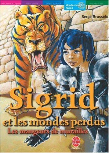 Sigrid et les mondes perdus. Vol. 2005. Les mangeurs de murailles