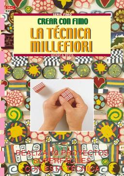 Serie Fimo nº 2. LA TÉCNICA MILLEFIORI (Crea con patrones; Serie: Fimo)