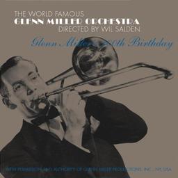 Glenn Miller's 100th Birthday