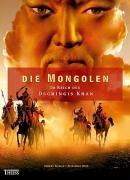 Die Mongolen: Im Reich des Dschingis Khan. Das Buch zur Fernsehserie