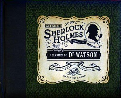 Les crimes du Dr Watson : une énigme Sherlock Holmes interactive