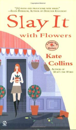 Slay it with Flowers: A Flower Shop Mystery