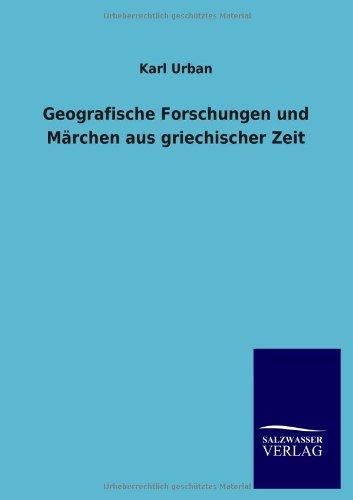 Geografische Forschungen und Märchen aus griechischer Zeit