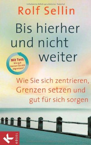 Bis hierher und nicht weiter: Wie Sie sich zentrieren, Grenzen setzen und gut für sich sorgen.  - Mit Test: Wie gut können Sie sich abgrenzen?