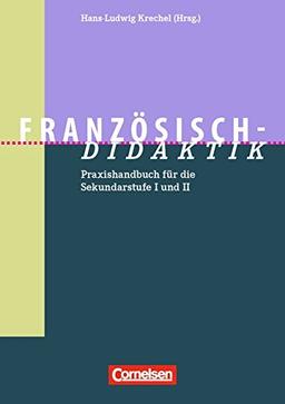 Fachdidaktik: Französisch-Didaktik: Praxishandbuch für die Sekundarstufe I und II