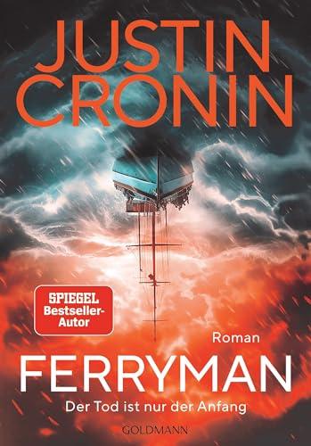 Ferryman: Der Tod ist nur der Anfang - Roman - Nach dem Weltbestseller »Der Übergang« der neue große Roman von Bestsellerautor Justin Cronin. -