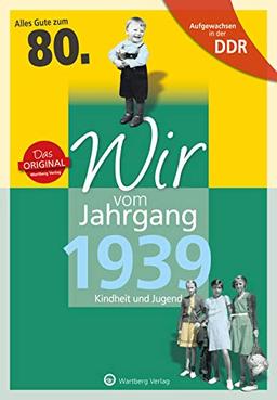 Aufgewachsen in der DDR - Wir vom Jahrgang 1939 - Kindheit und Jugend: 80. Geburtstag