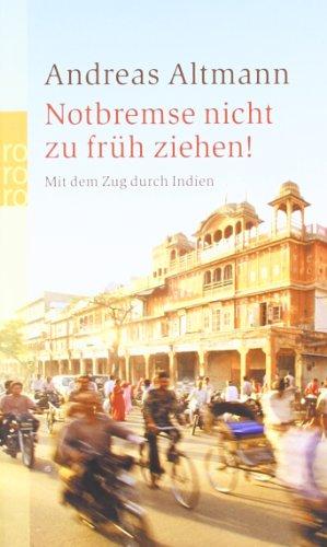 Notbremse nicht zu früh ziehen! Mit dem Zug durch Indien