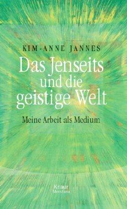 Das Jenseits und die geistige Welt: Meine Arbeit als Medium