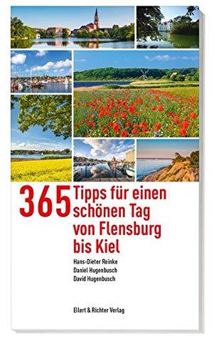 300 Tipps für einen schönen Tag von Flensburg bis Kiel (365 Tipps)