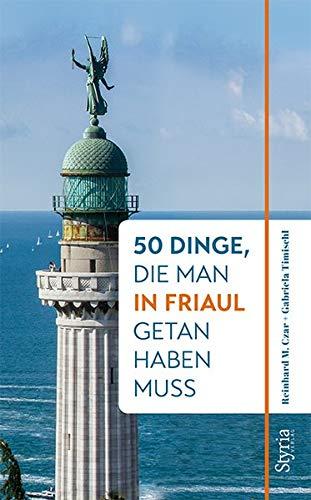 50 Dinge, die man in Friaul getan haben muss