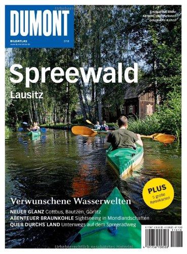 DuMont Bildatlas Spreewald, Lausitz: Verwunschene Wasserwelten / neuer Glanz Cottbus, Bautzen, Görlitz / Abenteuer Braunkohle Sightseeing in ... durch's Land unterwegs auf dem Spreeradweg