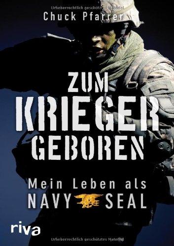 Zum Krieger geboren: Mein Leben als Navy Seal