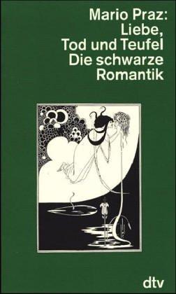 Liebe, Tod und Teufel. Die schwarze Romantik