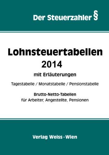 Lohnsteuertabellen 2014: Tages-/Monats-/Pensionstabellen und Brutto-Netto-Tabellen für Arbeiter, Angestellte, Pensionen