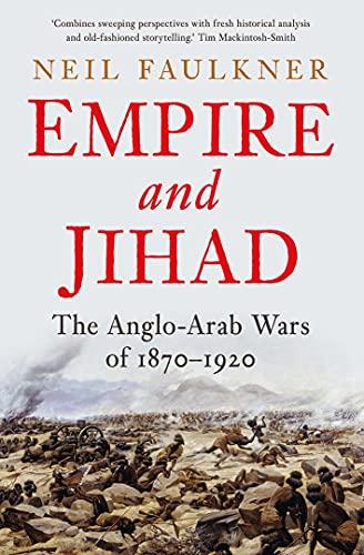 Empire and Jihad: The Anglo-Arab Wars of 1870-1920