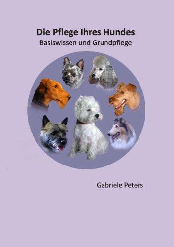 Die Pflege Ihres Hundes: Band 1  Basiswissen und Grundpflege