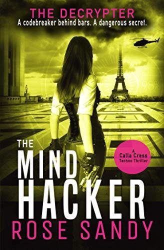 The Decrypter and the Mind Hacker: A Calla Cress Techno Thriller (Calla Cress Technothriller Series, Band 2)