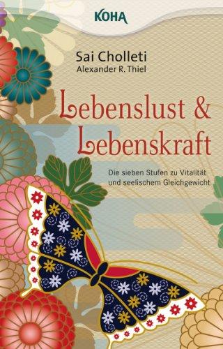 Lebenslust und Lebenskraft: Die sieben Stufen zu Vitalität und seelischem Gleichgewicht