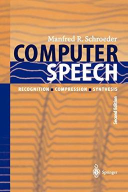 Computer Speech: "Recognition, Compression, Synthesis" (Springer Series in Information Sciences, 35, Band 35)