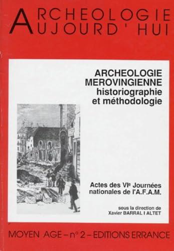 Les Mérovingiens : archéologie et historiographie : actes