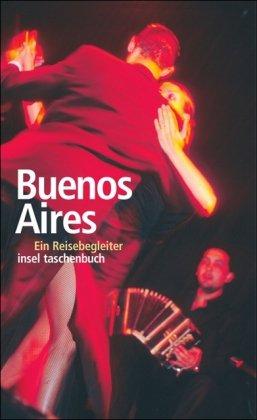 Buenos Aires: Ein Reisebegleiter (insel taschenbuch)