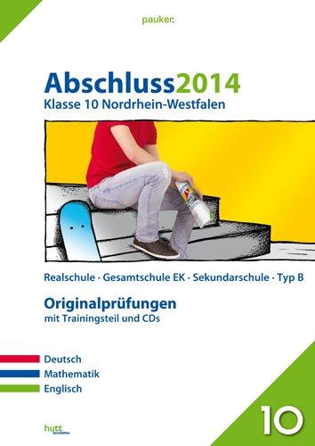 Abschluss 2014 Klasse 10 Nordrhein-Westfalen: Prüfungsaufgaben, 5 Aufgabensätze + großer Trainingsteil