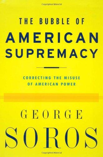 The Bubble of American Supremacy: Correcting the Misuse of American Power