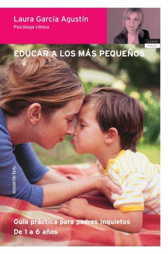 Educar a los más pequeños : guía práctica para padres inquietos (Vivir Mejor, Band 1)