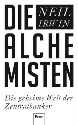 Die Alchemisten: Die geheime Welt der Zentralbanker