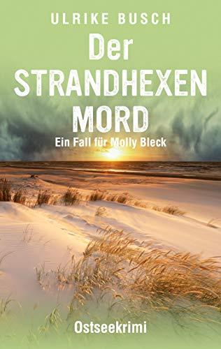 Der Strandhexenmord: Ostseekrimi (Ein Fall für Molly Bleck, Band 2)