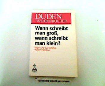 Duden: Wann schreibt man groß, wann schreibt man klein? Regeln und ausführliches Wörterverzeichnis.