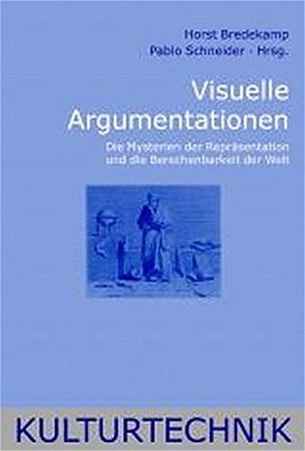 Visuelle Argumentationen: Die Mysterien der Repräsentation und die Berechenbarkeit der Welt (Kulturtechnik)