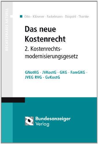 Das neue Kostenrecht - 2. Kostenrechtsmodernisierungsgesetz: GNotKG - JVKostG - GKG - FamGKG - JVEG - RVG - GvKostG