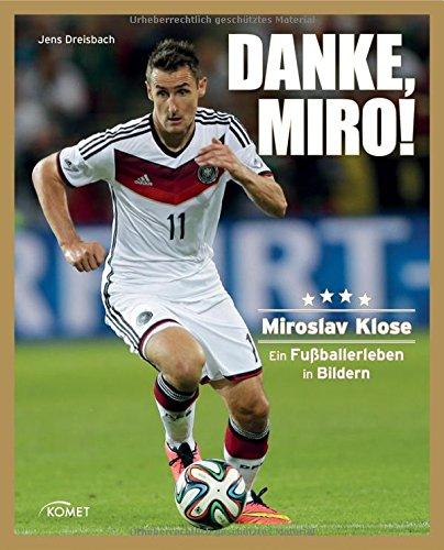 Danke Miro!: Ein Fußballerleben in Bildern