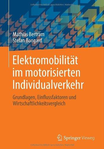 Elektromobilität im motorisierten Individualverkehr: Grundlagen, Einflussfaktoren und Wirtschaftlichkeitsvergleich (German Edition)