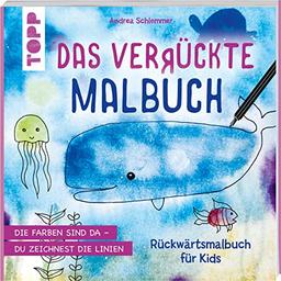 Das verrückte Malbuch: Rückwärtsmalbuch für Kids. Die Farben sind da - du zeichnest die Linien