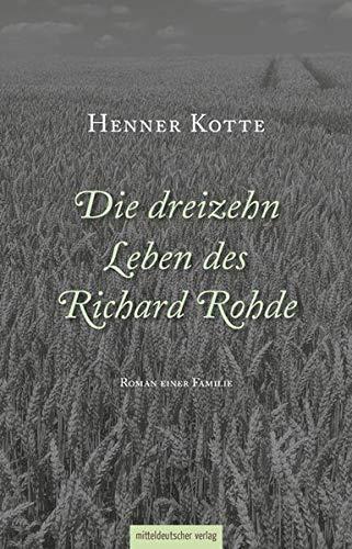 Die dreizehn Leben des Richard Rohde: Roman einer Familie