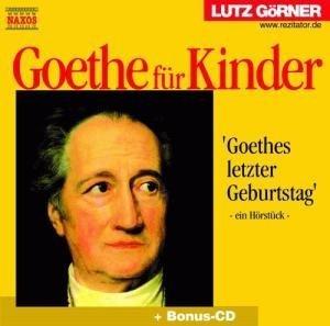 Goethe für Kinder. 2 CDs. . Goethes letzter Geburtstag