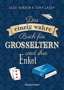 Das einzig wahre Buch für Großeltern und ihre Enkel. Alles, was Kinder lieben. Spiele für drinnen und draußen, basteln, bauen, singen, ... spannende Sachgeschichten und Kindergedichte