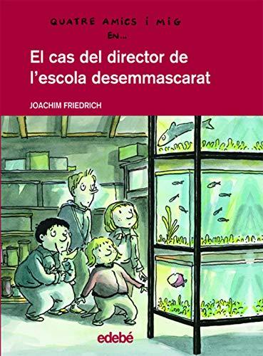 El cas del director d’escola desemmascarat (QUATRE AMICS I MIG, Band 8)